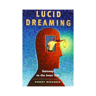 Lucid Dreaming: Gateway to the Inner Self by Robert Waggoner, cover of a figure holding a lantern inside a head silhouette