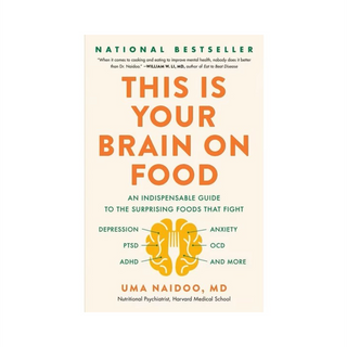 This Is Your Brain on Food by Uma Naidoo, MD, cream cover with orange title and a brain drawn around a fork