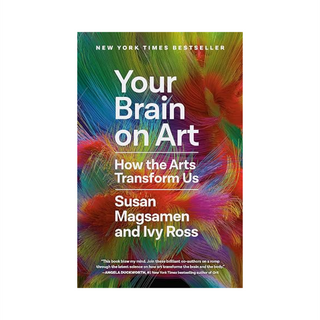 Your Brain on Art by Susan Magsamen and Ivy Ross, book cover with multicolored fibers, How the Arts Transform Us