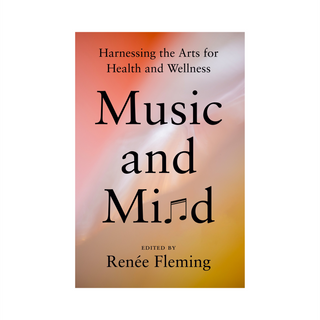 Music and Mind, edited by Renée Fleming: book cover on a soft orange and pink gradient, subtitle on arts for health